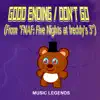 Good Ending / Don't Go (From "FNAF: Five Nights At Freddy's 3") song lyrics