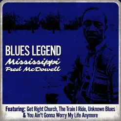 Blues Legend - Mississippi Fred Mcdowell - Mississippi Fred McDowell Blues Legend - Mississippi Fred Mcdowell - Mississippi Fred McDowell