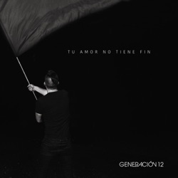 Generación 12 - Tu Amor No Tiene Fin (feat. Redimi2)