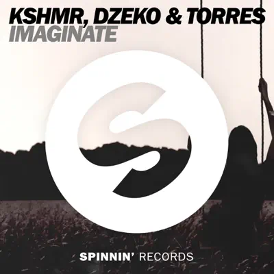Imaginate (feat. Torres) [with Dzeko] - Single - KSHMR