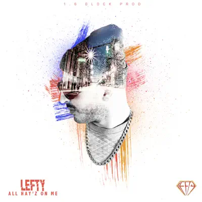 All Hay'z On Me - Lefty All Hay'z On Me - Lefty