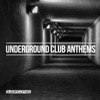 Underground Club Anthems