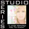 I Just Wanted You To Know (Studio Series Performance Tracks) album lyrics, reviews, download