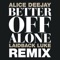 Better Off Alone (Remastered) [1999 Original Mix] - Alice Deejay lyrics