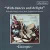 Stream & download "With Dances and Delight" Sixteenth Century Music from England and Abroad