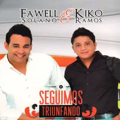 Seguimos Triunfando - Fawell Solano Y Kiko Ramos