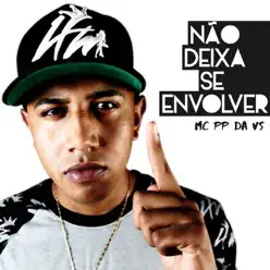 Não Deixa Se Envolver - Single - MC PP da VS