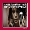 Rare Songbirds of Yesteryear, Vol. 3, 2016