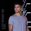 Sleep Without You (Acoustic) - Single album lyrics, reviews, download