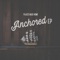 Anchored - Places Back Home lyrics