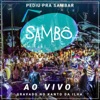 Sambô - Pediu pra Sambar, Sambô - Ao Vivo