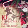 10 New Christmas Songs for Children – The Best Xmas Songs for Kids and Babies, Christmas Countdown, Winter Holiday Music album lyrics, reviews, download