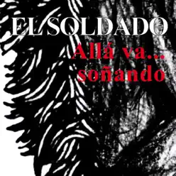 Allá Va... Soñando (feat. Hilda Lizarazu) - Single - El Soldado Allá Va... Soñando (feat. Hilda Lizarazu) - Single - El Soldado