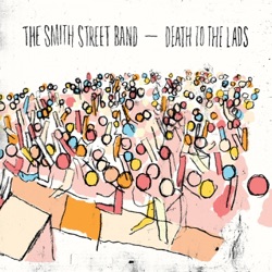 The Smith Street Band - Death to the Lads