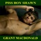 Piss Boy Shawn - Grant MacDonald lyrics