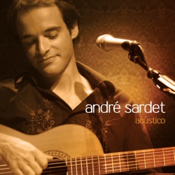 André Sardet - Cubo de Gelo (Acústico)