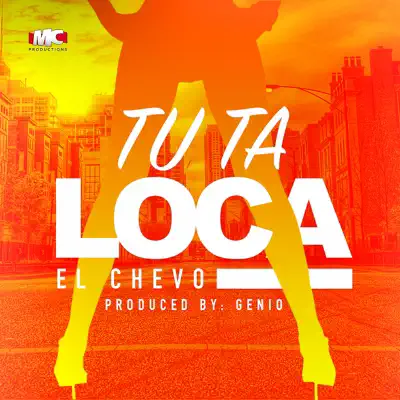 Tu Ta Loca - Single - El Chevo