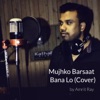 Amrit Ray - Mujhko Barsaat Bana Lo (Refix Cover)