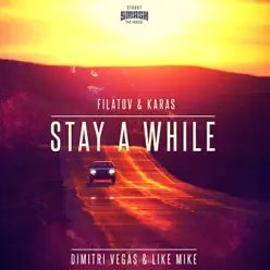 Stay a While (Filatov & Karas Mix) - Single - Dimitri Vegas & Like Mike