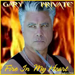 Fire in My Heart - Single - Gary Private Fire in My Heart - Single - Gary Private