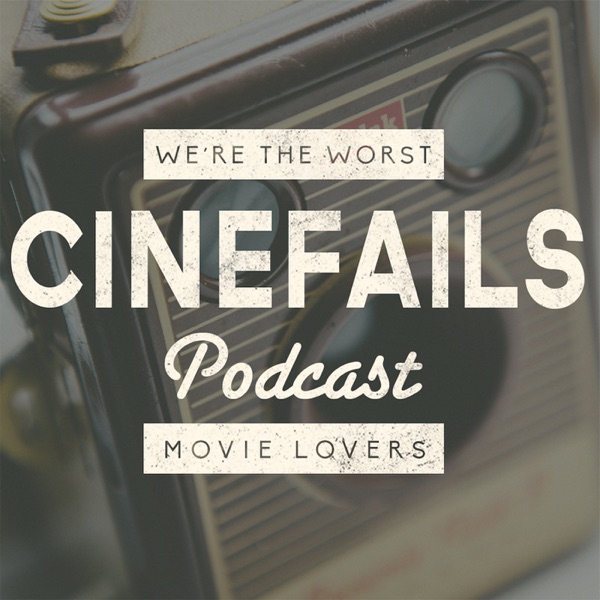 Cinefails Podcast cover