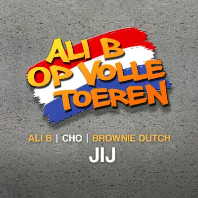 Jij (feat. Cho & Brownie Dutch) - Single - Ali B