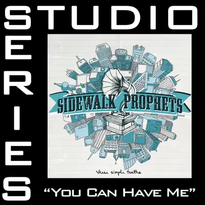 You Can Have Me (Studio Series Performance Track) - - EP - Sidewalk Prophets