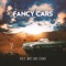 Set Me On Fire - Fancy Cars lyrics