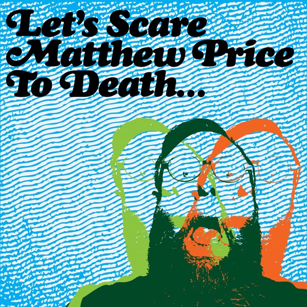 Let's Scare Matthew Price to Death... cover