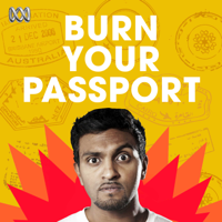 Burn Your Passport with Nazeem Hussain podcast