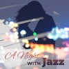 A Night with Jazz: Relaxing Smooth Jazz Music, Romantic Piano for Intimate Moments, Jazz for Sensual Night's