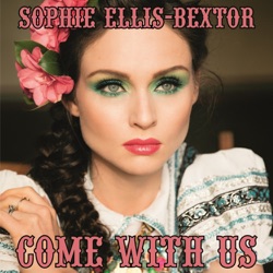Sophie Ellis-Bextor - Come with Us