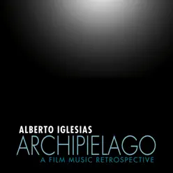 Archipiélago: A Film Music Retrospective - Alberto Iglesias
