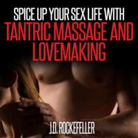 J. D. Rockefeller - Spice up Your Sex Life with Tantric Massage and Lovemaking (Unabridged) artwork