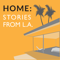 HOME: Stories From L.A. podcast