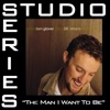 The Man I Want To Be (Studio Series Performance Track) - - Single