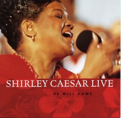 Shirley Caesar Live ... He Will Come