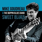 Mike Goudreau & the Boppin Blues Band - Gonna Find Somebody Else