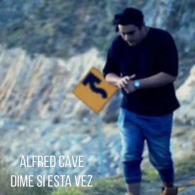 Dime Si Esta Vez - Single - Alfred Cave