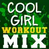 Cool Girl (Workout Remix) - Single album lyrics, reviews, download