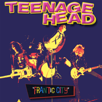 Teenage Head - Frantic City artwork