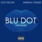 Blu Dot (Remix) [feat. Kreesha Turner] - Dott Richey lyrics