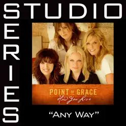 Any Way (Studio Series Performance Track) - EP - Point of Grace