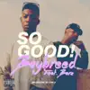 So Good (feat. Barz) - Single album lyrics, reviews, download