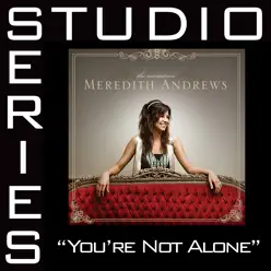 You're Not Alone (Studio Series Performance Track) - EP - Meredith Andrews