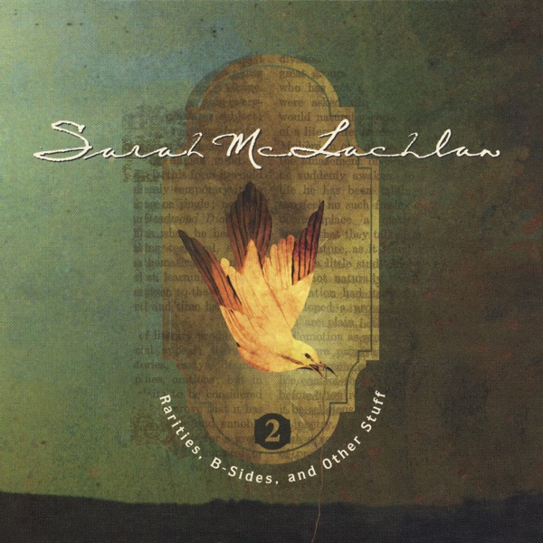 Rarities, B-Sides and Other Stuff, Vol. 2 - Sarah McLachlan