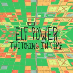 Twitching in Time - Elf Power Twitching in Time - Elf Power