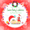 Sweet Baby Lullabies: Christmas Songs - Good Sleep Music for Babies by Music Box & Harp Covers - Relax α Wave