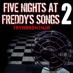 Five Nights at Freddy's Songs 2 - Tryhardninja