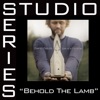 Behold the Lamb (Studio Series Performance Track) - - EP, 2005